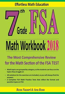 7th Grade FSA Math Workbook 2018: The Most Comprehensive Review for the Math Section of the FSA TEST by Ava Ross, Reza Nazari