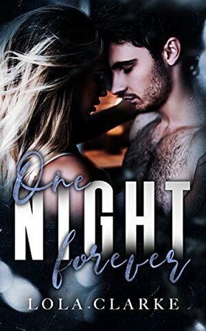 One Night Forever by Lola Clarke