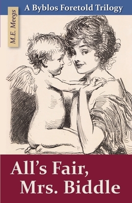 All's Fair, Mrs. Biddle by M. E. Meegs