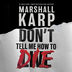 Don't Tell Me How to Die by Marshall Karp