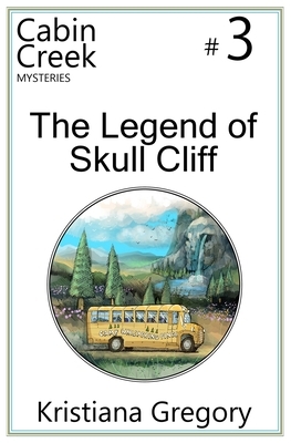 The Legend of Skull Cliff by Kristiana Gregory