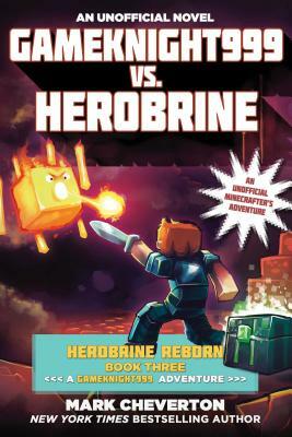 Gameknight999 vs. Herobrine: Herobrine Reborn Book Three: A Gameknight999 Adventure: An Unofficial Minecrafter's Adventure by Mark Cheverton