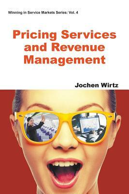 Pricing Services and Revenue Management by Jochen Wirtz