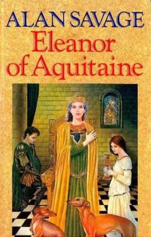 Eleanor of Aquitaine by Alan Savage