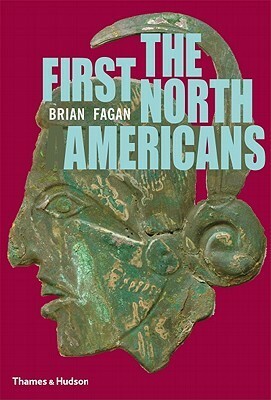 The First North Americans: An Archaeological Journey by Brian M. Fagan