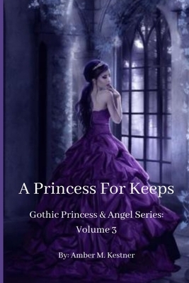 A Princess For Keeps by Amber M. Kestner