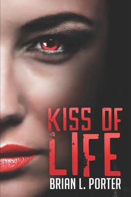 Kiss of Life: Clear Print Edition by Brian L. Porter