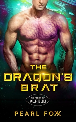 The Draqon's Brat: The Shifters of Kladuu Book Five by Pearl Foxx