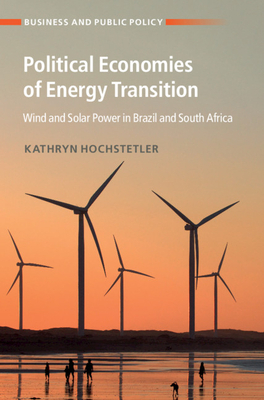 Political Economies of Energy Transition by Kathryn Hochstetler