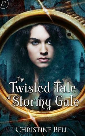 The Twisted Tale of Stormy Gale by Christine Bell