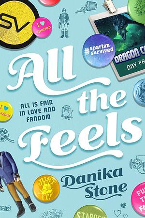 All the Feels: All is Fair in Love and Fandom by Danika Stone