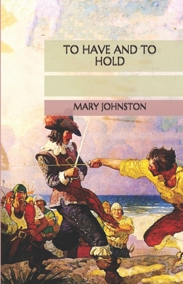 To Have and To Hold by Mary Johnston