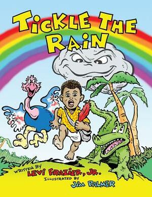 Tickle the Rain by Levi Frazier Jr