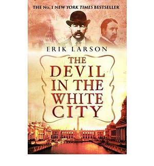 (The Devil in the White City ) Author: Erik Larson Apr-2004 by Erik Larson, Erik Larson