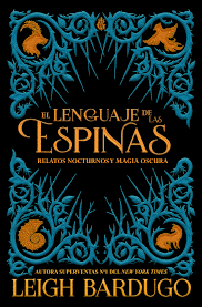 El Lenguaje de Las Espinas by Leigh Bardugo