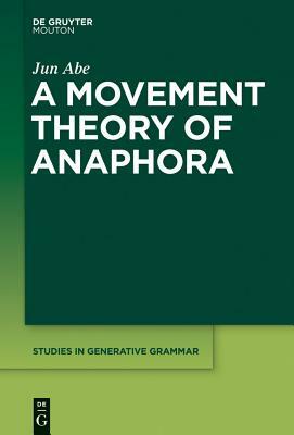 A Movement Theory of Anaphora by Jun Abe