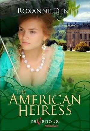 The American Heiress by Roxanne Dent