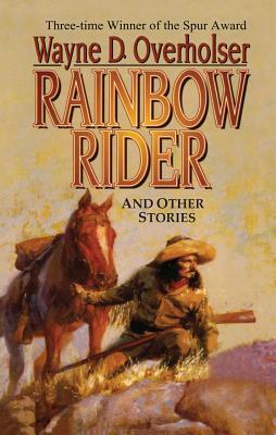 Rainbow Rider: And Other Stories by Wayne D. Overholser