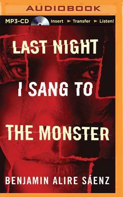 Last Night I Sang to the Monster by Benjamin Alire Sáenz