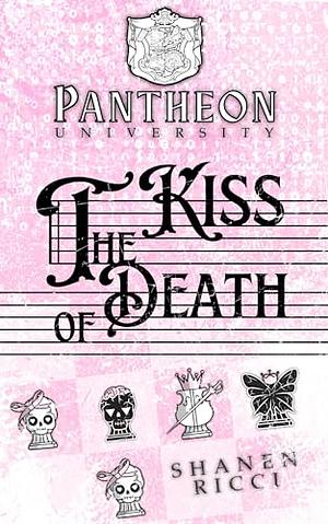 The Kiss Of Death by Shanen Ricci