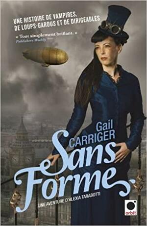 Sans forme, Volume 2 by Gail Carriger