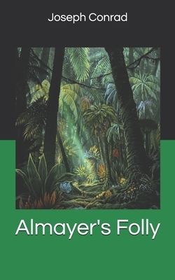 Almayer's Folly by Joseph Conrad