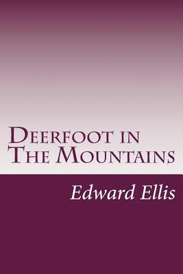 Deerfoot in The Mountains by Edward Sylvester Ellis