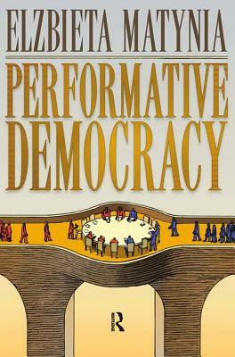 Performative Democracy by Elzbieta Matynia