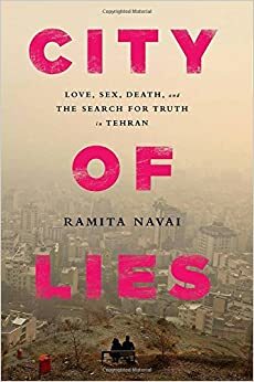 Stadt der Lügen: Liebe, Sex und Tod in Tehran by Ramita Navai