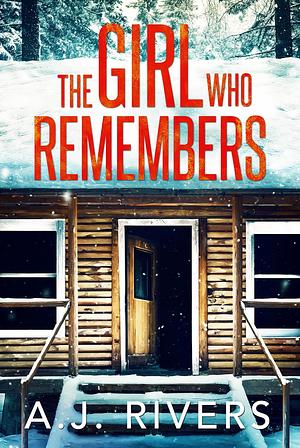 The Girl Who Remembers by A.J. Rivers