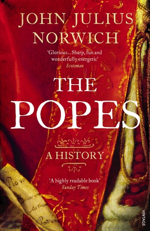 The Popes: A History by John Julius Norwich