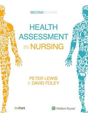 Health Assessment in Nursing Australia and New Zealand Edition by David Foley, Peter Lewis