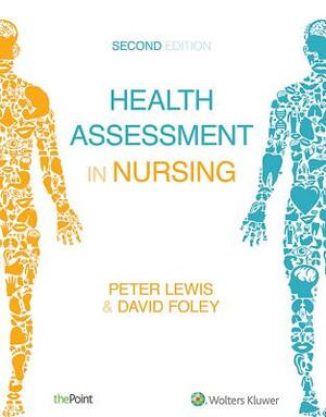 Health Assessment in Nursing Australia and New Zealand Edition by David Foley, Peter Lewis