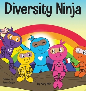 Diversity Ninja: An Anti-racist, Diverse Children's Book About Racism and Prejudice, and Practicing Inclusion, Diversity, and Equality by Grow Grit Press, Mary Nhin