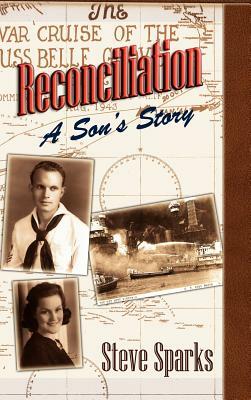 Reconciliation: A Son's Story by Steve Sparks