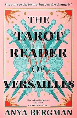 The Tarot Reader of Versailles by Anya Bergman