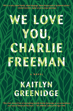 We Love You, Charlie Freeman by Kaitlyn Greenidge