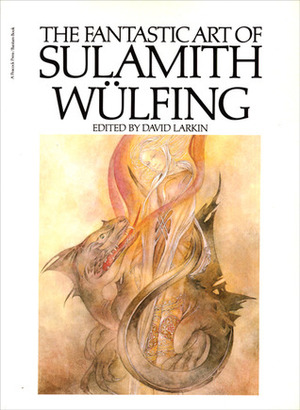 The Fantastic Art of Sulamith Wülfing by David Larkin, Michael Folz