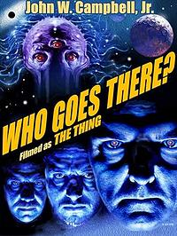 Who Goes There?: The Novella That Formed the Basis of the Thing by John W. Campbell Jr.