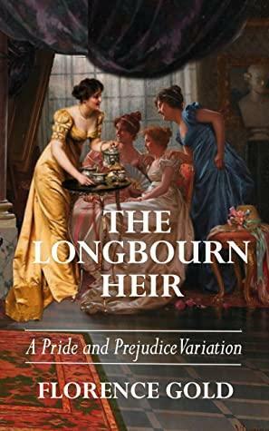 The Longbourn Heir: A Pride and Prejudice Variation by Florence Gold