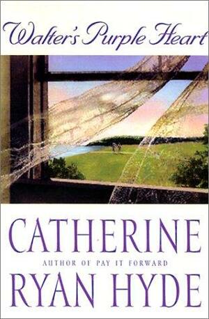 Walter's Purple Heart: A Novel by Catherine Ryan Hyde