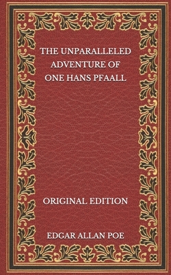 The Unparalleled Adventure of One Hans Pfaall - Original Edition by Edgar Allan Poe