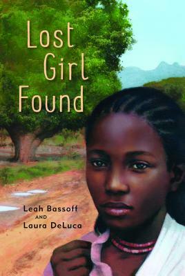 Lost Girl Found by Laura DeLuca, Leah Bassoff