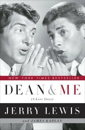 Dean and Me: A Love Story by James Kaplan, Jerry Lewis