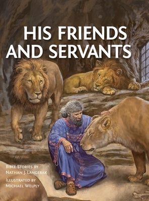 His Friends and Servants by Nathan J. Langerak