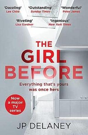 The Girl Before: The addictive million-copy bestseller - now a major must-watch TV series by JP Delaney, JP Delaney