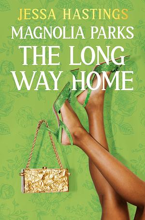 Magnolia Parks: The Long Way Home: Book 3 by Jessa Hastings