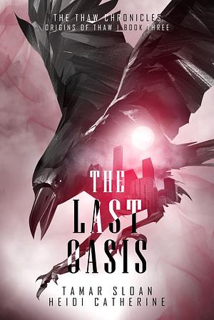 The Last Oasis by Heidi Catherine, Tamar Sloan