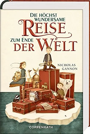 Die höchst wundersame Reise zum Ende der Welt by Nicholas Gannon