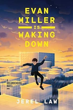 Evan Miller Is Waking Down: A Dreambending Novel by Jerel Law